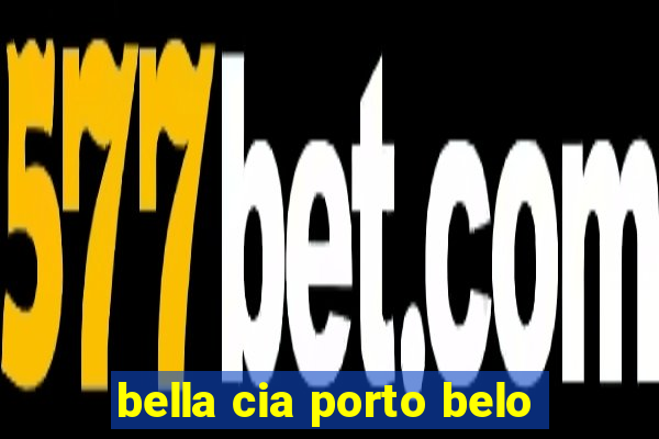 bella cia porto belo